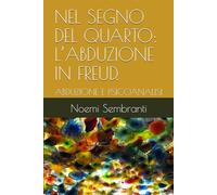 NEL SEGNO DEL QUARTO: L’ABDUZIONE IN FREUD.: ABDUZIONE E PSICOANALISI