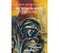 Nel segno di Venere. Sesso arcaico, amore sacro, etere, donne di piacere, cortigiane, sesso virtuale