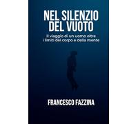 Nel Silenzio del Vuoto: Il viaggio di un uomo oltre i limiti del corpo e della mente