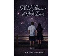 NEL SILENZIO DI NOI DUE: LA STORIA DI UN'AMORE CHE RESISTE