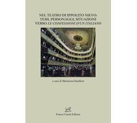 Nel teatro di Ippolito Nievo: temi, personaggi, situazioni verso «Le Confessioni d'un italiano»
