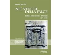 Nel ventre della falce. Tutela e restauri a Trapani (1875-1939)