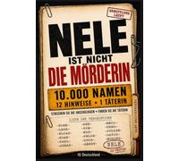 NELE IST NICHT DIE MÖRDERIN: 10.000 Namen, 12 Hinweise, ein Mörder: Streiche die Unschuldigen, schließe falsche Fährten aus und entlarve den Täter - Krimi-Rätselbuch für Erwachsene