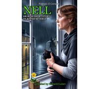 Nell: An Irish Short Story Of Bitter Revenge (Timeless Stories From The Heart Of Ireland)