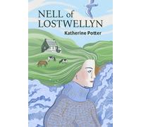 Nell Of Lostwellyn: A Captivating Story Of Female Resilience Set In The Most Magical Hills Of Southern Cornwall