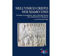 Nell’unico Cristo noi siamo uno. Lettere ai sacerdoti per il Giovedì Santo dell’Arcivescovo Grimaldi