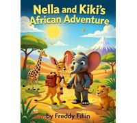 Nella and Kiki’s African Adventure: Nella the elephant and Kiki the kangaroo explore Africa | Children's story| a fantastic gift idea