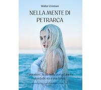 Nella mente di Petrarca: Canzoniere, la più bella storia d’amore mai dedicata a una donna