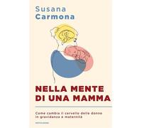 Nella mente di una mamma Come cambia il cervello delle donne in gravidanza e maternità - Susana Carmona - MONDADORI - ebook (ePub) - Livre