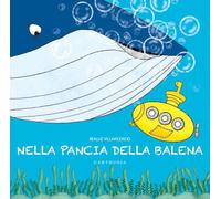 Nella pancia della balena. Ediz. a colori