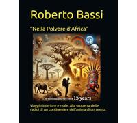 “Nella Polvere d’Africa”: Viaggio interiore e reale, alla scoperta delle radici di un continente e dell’anima di un uomo.