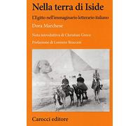 Nella terra di Iside. L’Egitto nell’immaginario letterario italiano
