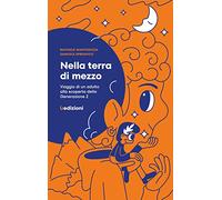 Nella terra di mezzo. Viaggio di un adulto alla scoperta della generazione Z