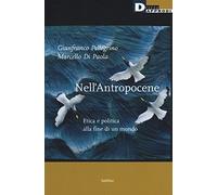 Nell'antropocene. Etica e politica alla fine di un mondo