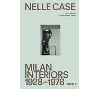 Nelle case. Milan interiors 1928-1978. Ediz. italiana e inglese