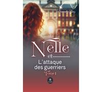 Nelle et l'attaque des guerriers Tome I - Samantha Diaz - Le Lys Bleu - broché - Roman