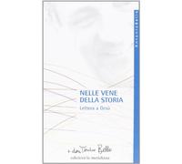 Nelle vene della storia. Lettera a Gesù