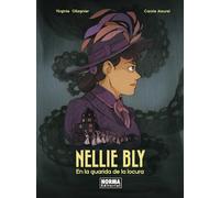 NELLIE BLY. EN LA GUARIDA DE LA LOCURA