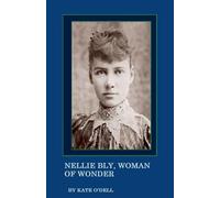 Nellie Bly, Woman of Wonder