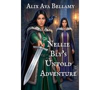 Nellie Bly's Untold Adventure