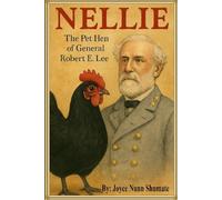 Nellie: The Pet Hen of General Robert E. Lee