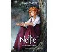 Nellie tome 2 - Protection - Sylvie Payette - Quebec Amerique - broché - Roman adolescent