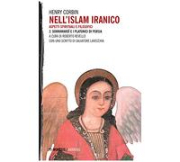 Nell'Islam iranico. Aspetti spirituali e filosofici. Sohrawardi e i platonici di Persia (Vol. 2)