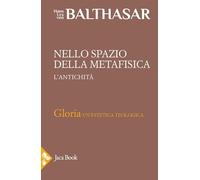 Nello spazio della metafisica: l'Antichità (Vol.)