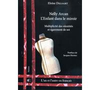 Nelly Arcan, l'enfant dans le miroir: Multiplicité des identités et égarement de soi