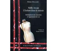 Nelly Arcan, L'enfant Dans Le Miroir - Multiplicité Des Identités Et Égarement De Soi