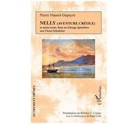 Nelly (Aventure Créole) Et Autres Récits Dont Un Échange Épistolaire Avec Victor Schoelcher