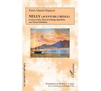 Nelly (Aventure Créole) Et Autres Récits Dont Un Échange Épistolaire Avec Victor Schoelcher