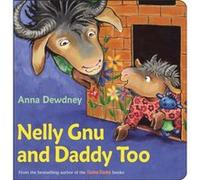 Nelly Gnu and Daddy Too by Anna Dewdney Anna Dewdney, (Auteur)