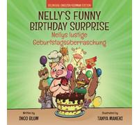 Nelly's Funny Birthday Surprise - Nellys lustige Geburtstagsüberraschung: English German Bilingual Children's Picture Book