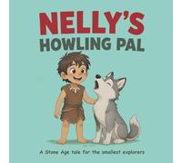 Nelly's Howling Pal: A Stone Age tale for the smallest explorers