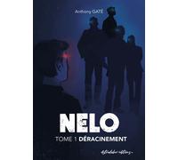 Nelo T1 Déracinement - Anthony Gaté - Astralabe Eds - broché - Roman