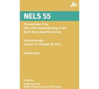NELS 55: Proceedings of the Fifty-Fifth Annual Meeting of the North East Linguistic Society, Volume One