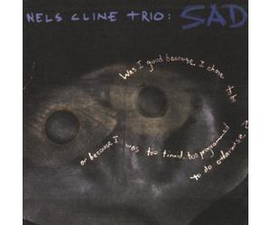 Nels Cline & Trio - Sad [Import]