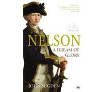 Nelson: A Dream Of Glory (Paperback) John Sugden, (Auteur)