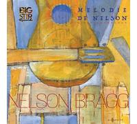 Nelson Bragg - Mélodie de Nelson : Une anthologie pop