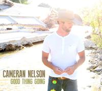 Cameran Nelson - Good Thing Going