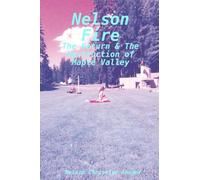Nelson Fire: The Return & The Destruction of Maple Valley