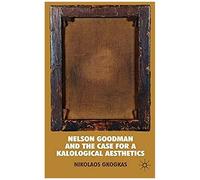 Nelson Goodman And The Case For A Kalological Aesthetics