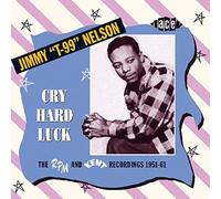 Jimmy Nelson – Cry Hard Luck: Rpm & Kent Recordings 1951-61 – Ace