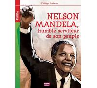 Nelson Mandela - Humble Serviteur De Son Peuple