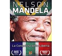 Nelson Mandela - La conquista della libertà