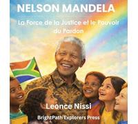 NELSON MANDELA: La Force de la Justice et le Pouvoir du Pardon