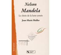 Nelson mandela Le choix de la lutte armée - JEAN-MAR MULLER - Chronique Sociale - broché - Biographie