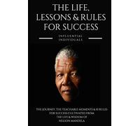 Nelson Mandela: The Life, Lessons & Rules for Success