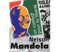 Nelson Mandela - Un Combat Pour La Liberté